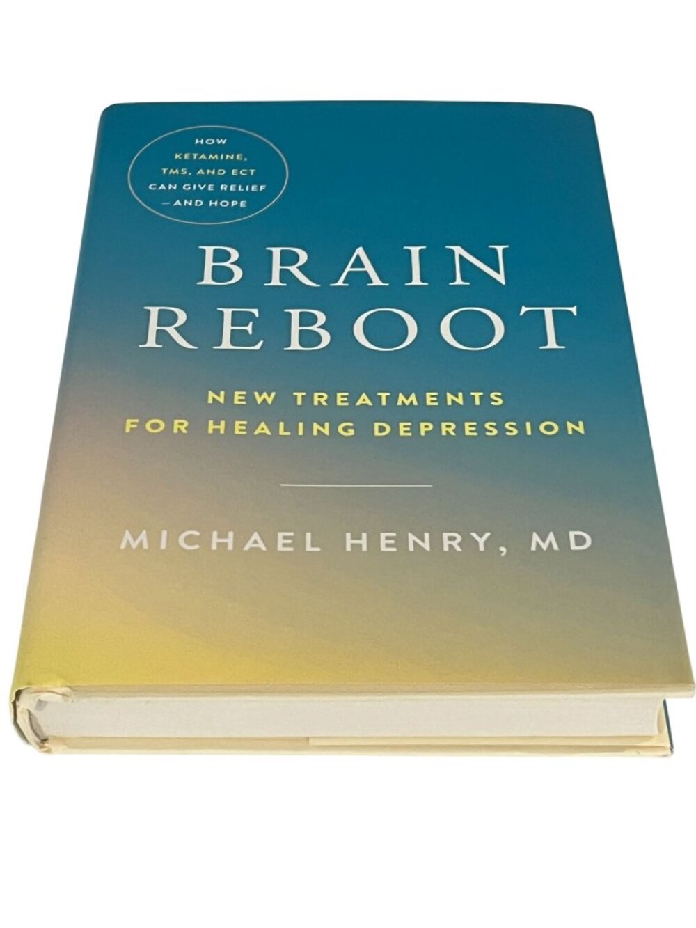 Brain Reboot Michael Henry MD Hardcover Book Depression Healing Mental Health